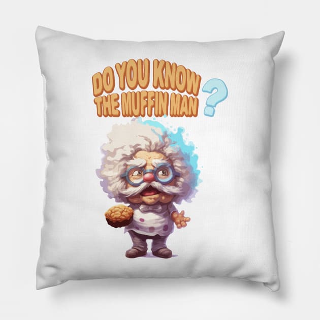 Just Do You Know The Muffin Man? Pillow by Dmytro