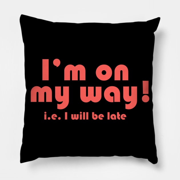 I'm On My Way! Pillow by GreatIAM.me