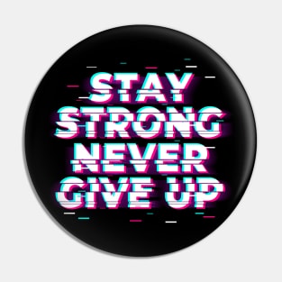 Stay Strong Never Give Up Pin