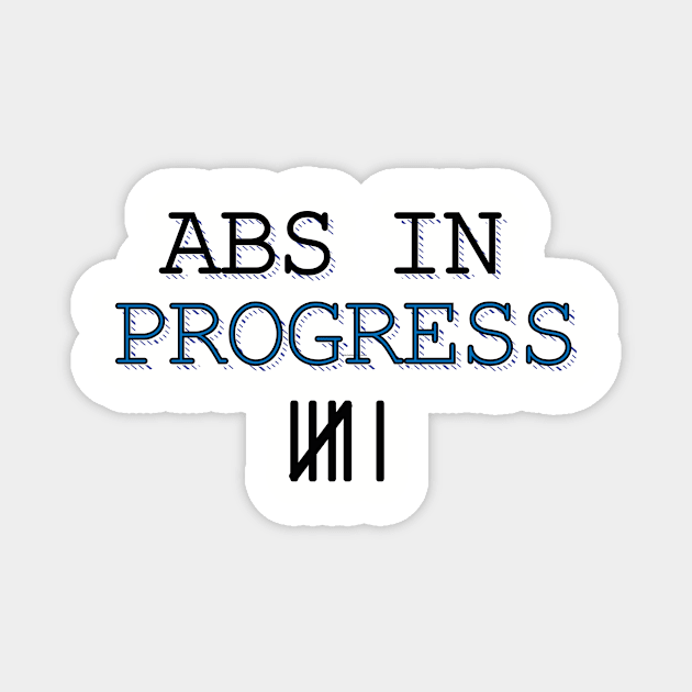 Abs In Progress Magnet by WeStarDust