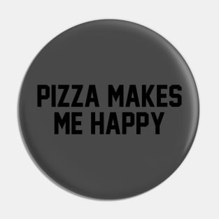 Pizza Makes Me Happy Pin