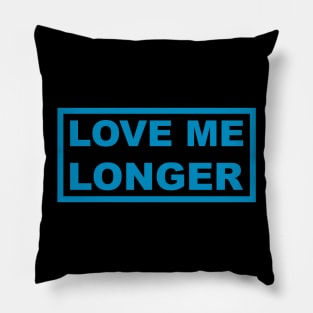 Love Me Longer (Cyan) Pillow