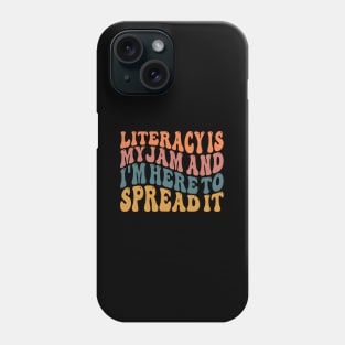 Literacy Is My Jam And I'M Here To Spread Literacy Teacher Phone Case