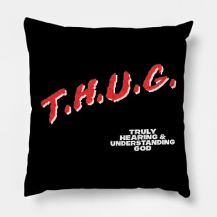 THUG / Truly Hearing & Understanding God Pillow