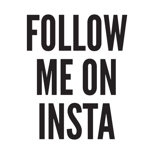 FOLLOW ME ON INSTA by AustralianMate