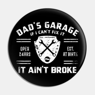 Dads Garage - If I can't fix it, it ain't broke Pin