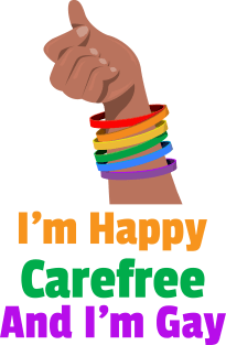 I'M Happy Carefree And I'm Gay For Women and Men Magnet