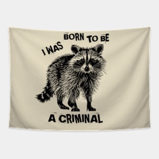 I Was Born To Be A Criminal Tapestry