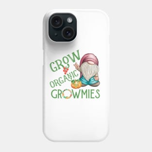 Grow Organic Garden Gnomes Local Farmer Phone Case