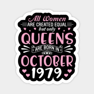 All Women Are Created Equal But Only Queens Are Born In October 1979 Happy Birthday 41 Years Old Me Magnet