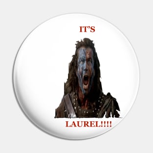 IT'S LAUREL! BRAVEHEART Pin