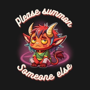 Please summon someone else T-Shirt