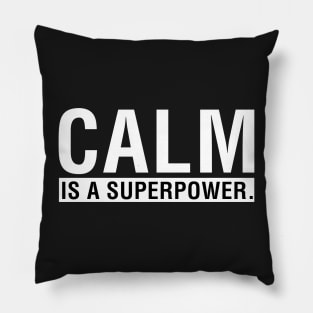 Calm is a Superpower. Pillow