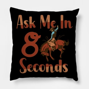 Ask Me In 8 Seconds Pillow