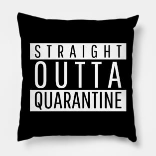 Straight outta quarantine Pillow