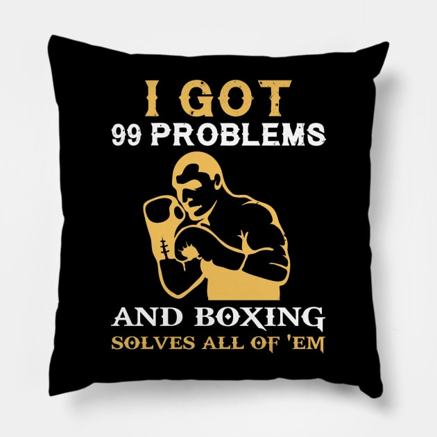I got 99 problems and boxing solves all of em Pillow by MKGift
