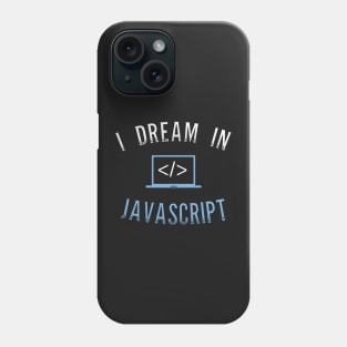 I Dream In Javascript Phone Case