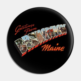 Greetings from Brunswick Maine Pin