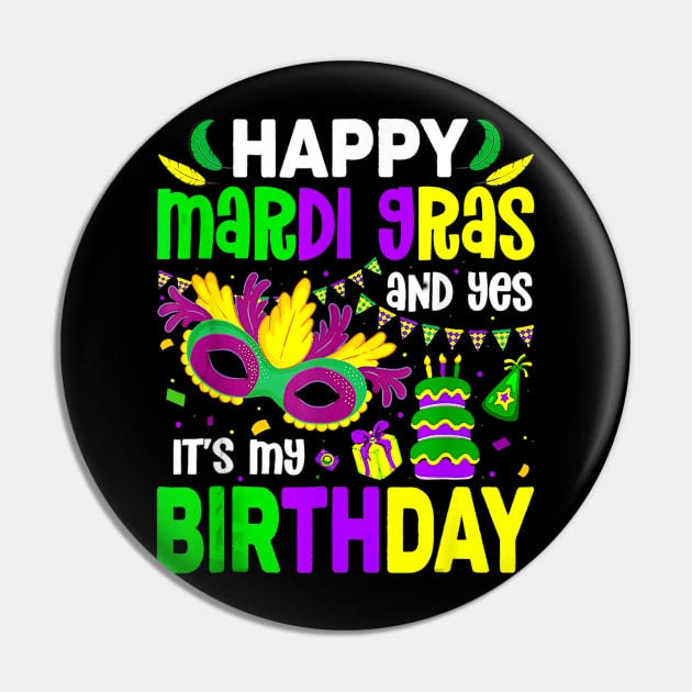 Happy Mardi Gras And Yes It's My Birthday Pin by Gearlds Leonia