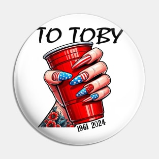 Red Cup To Toby 2024 Pin