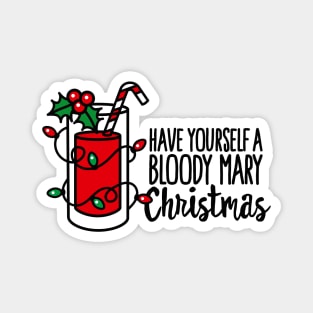 Have yourself a bloody mary Christmas pun gift merry Christmas Magnet