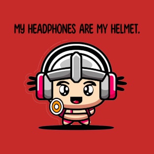 My headphones are my helmet T-Shirt