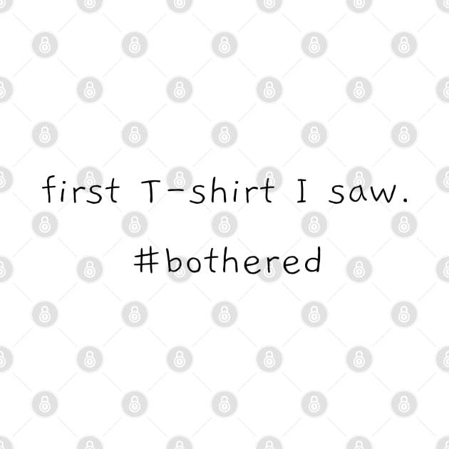 Funny # Bothered Plain White T shirt by Makerlench