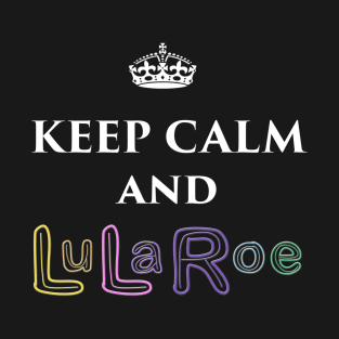 Keep Calm and LuLaRoe T-Shirt