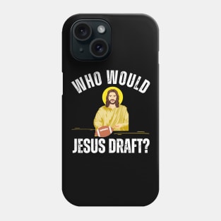 Who Would Jesus Draft Phone Case