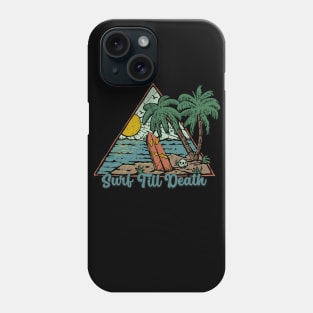 Surf Till Death Phone Case