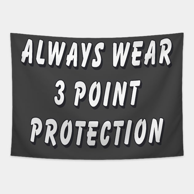 Always wear 3 point protection Tapestry by Orchid's Art