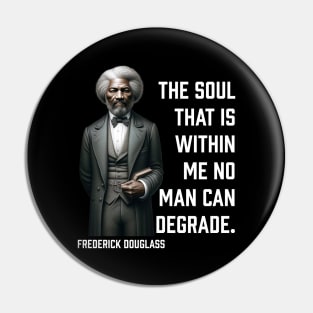 Frederick Douglass - The Soul That Is Within Me Pin