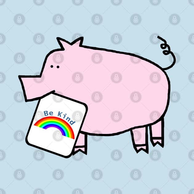 Cute Pig Says Be Kind With a Rainbow by ellenhenryart