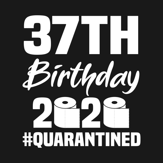 37th Birthday 2020 Quarantined by quaranteen