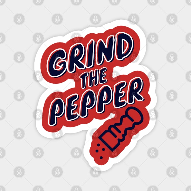 Grind The Pepper Magnet by Litehouse Tees