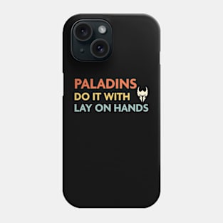 Paladins Do It With Lay on Hands, DnD Paladin Class Phone Case