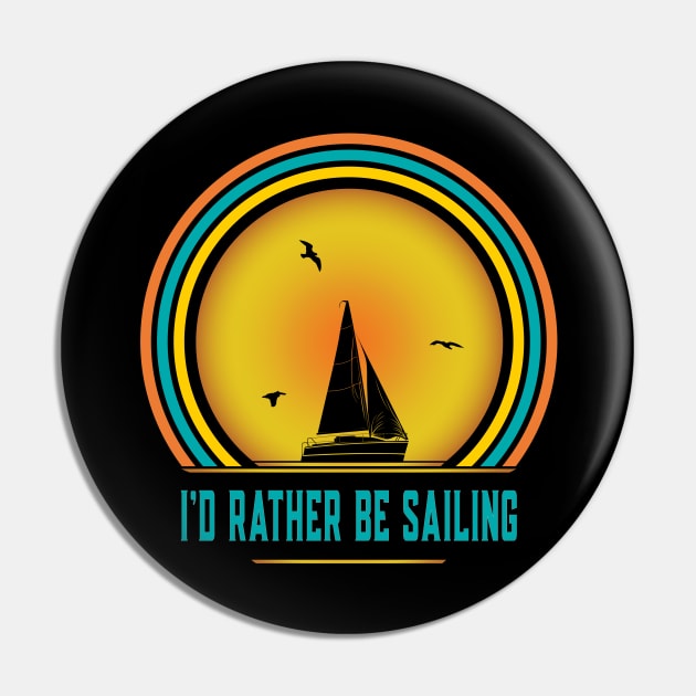 I'd Rather Be Sailing - Funny Sailing Pin by eighttwentythreetees