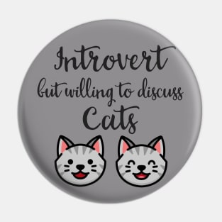 Introvert But Willing To Discuss Cats Pin