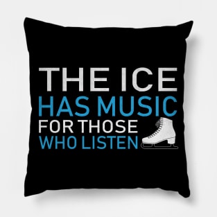 The Ice Has Music for Those Who Listen Novelty Ice Skating Pillow