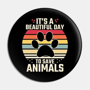 It's a Beautiful Day to Save animals Pin