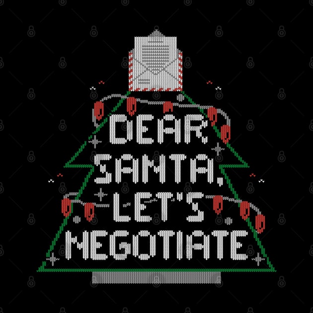 Dear Santa Lets Negotiate - Funny Ugly Sweater Christmas Gift by eduely