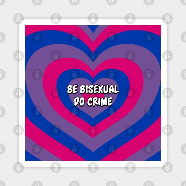 Be Bisexual Do Crime - Bisexual Pride Magnet by Football from the Left