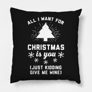 All i want is Christmas Wine Pillow