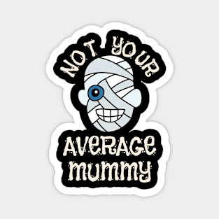 Not Your Average Mummy Funny Halloween Design Magnet