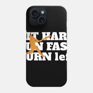 Hit Hard Run Fast Turn Left Phone Case