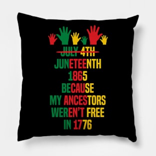 Juneteenth because my Ancestors weren't free Pillow