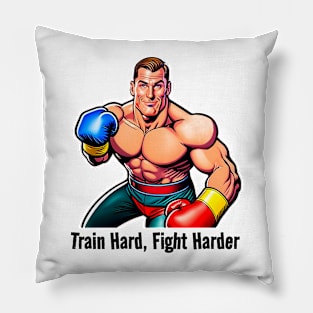 Train Hard Fight Harder Pillow