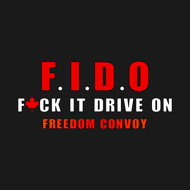 FIDO Canada Freedom Convoy by Calico Devil