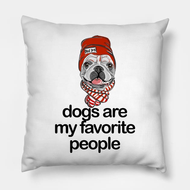 Dogs are my favorite people french bulldogs Pillow by nextneveldesign