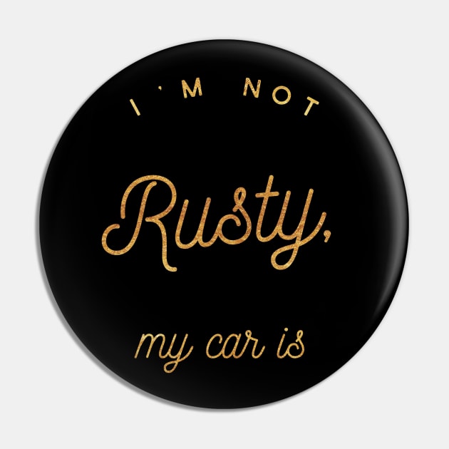 I'm not Rusty My Car Is, Vintage Rust Car, Rust car for men, Car Lover Gift Pin by Style Conscious